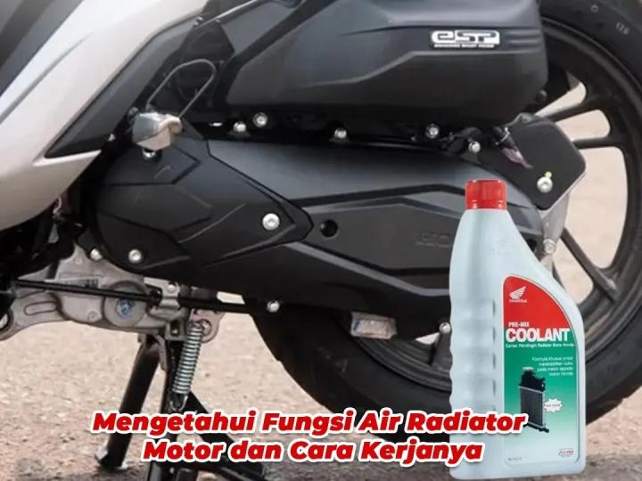 Jangan Anggap Sepele Air Radiator, Kunci Mesin Honda Tetap Dingin dan Awet